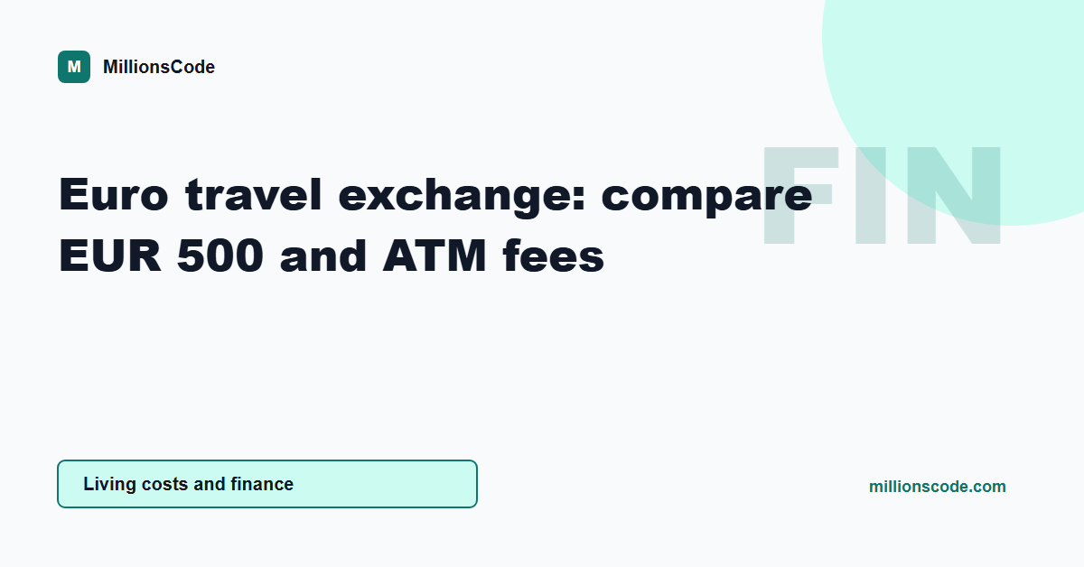 Euro travel exchange: compare EUR 500 and ATM fees