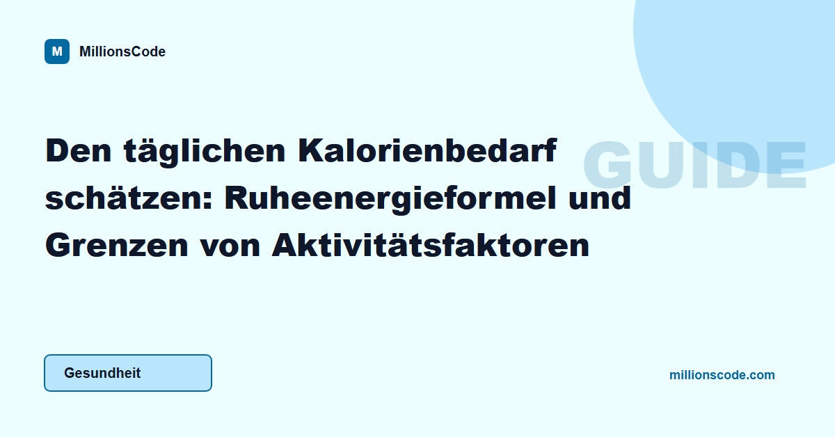 Den täglichen Kalorienbedarf schätzen: Ruheenergieformel und Grenzen von Aktivitätsfaktoren