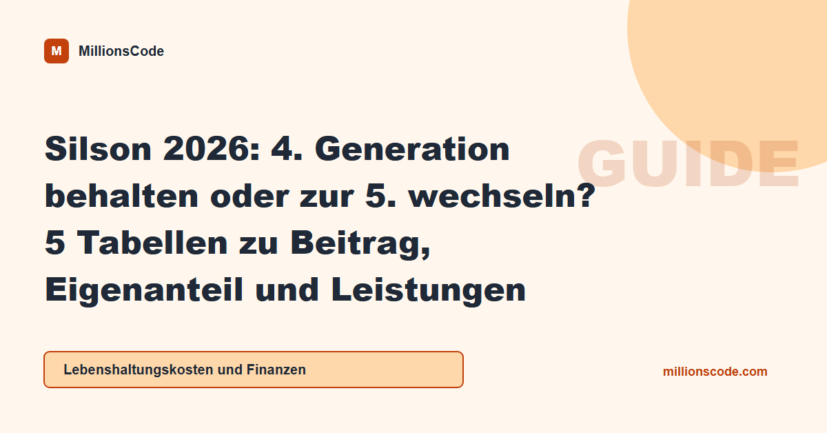 Silson 2026: 4. Generation behalten oder zur 5. wechseln? 5 Tabellen zu Beitrag, Eigenanteil und Leistungen