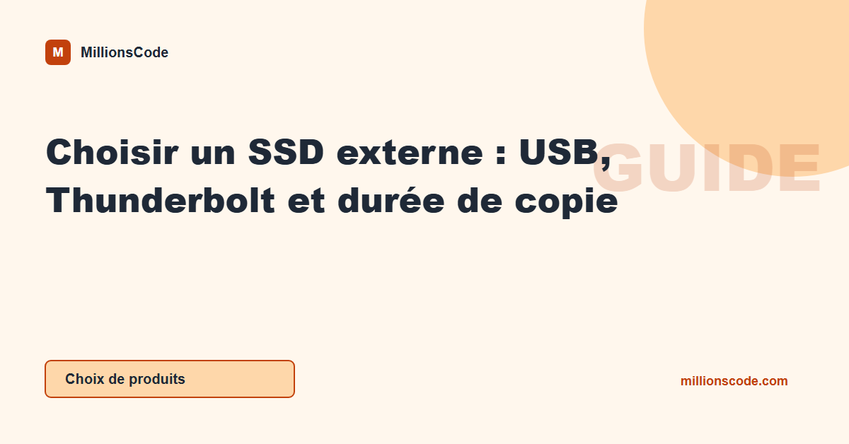 Choisir un SSD externe : USB, Thunderbolt et durée de copie