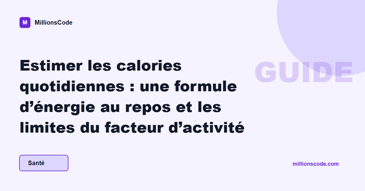 Estimer les calories quotidiennes : une formule d’énergie au repos et les limites du facteur d’activité
