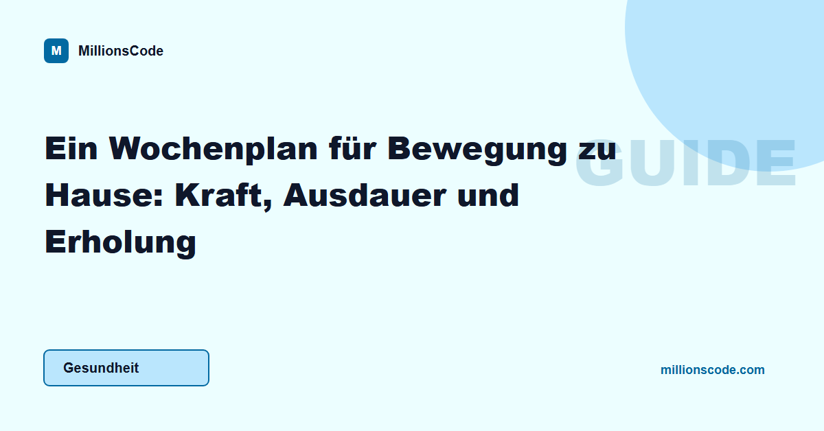 Ein Wochenplan für Bewegung zu Hause: Kraft, Ausdauer und Erholung