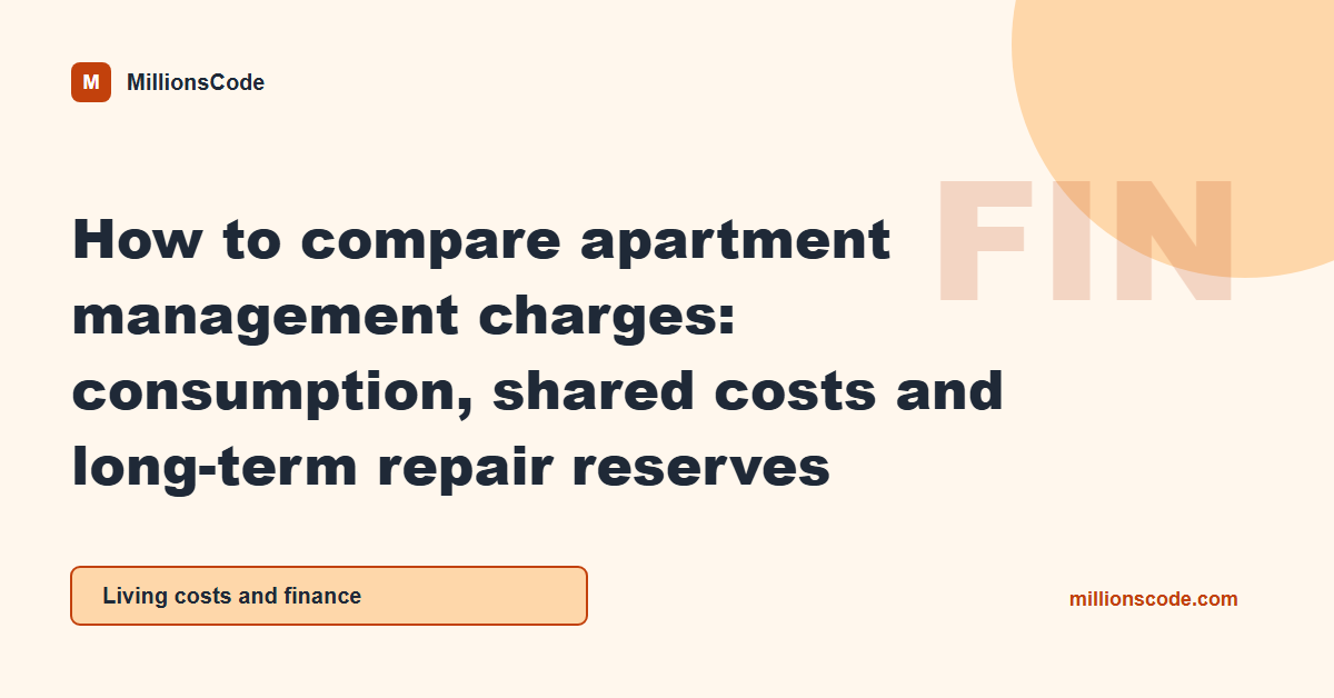 How to compare apartment management charges: consumption, shared costs and long-term repair reserves