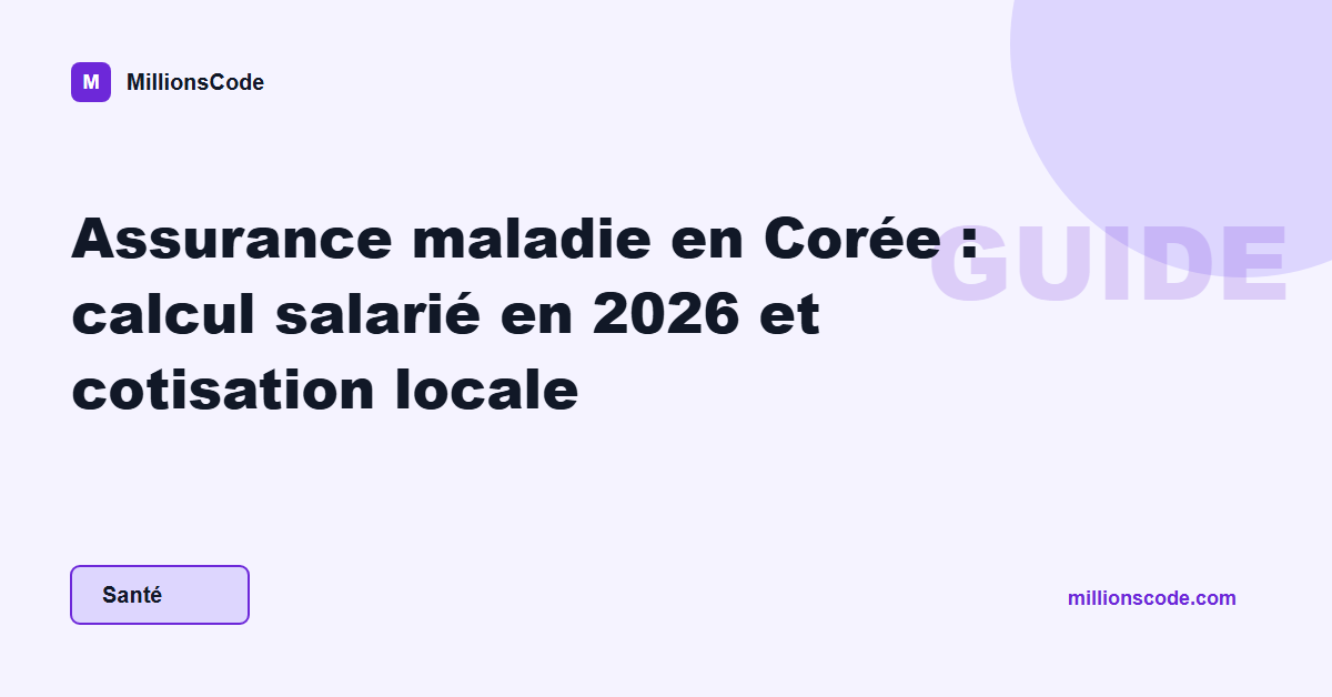 Assurance maladie en Corée : calcul salarié en 2026 et cotisation locale