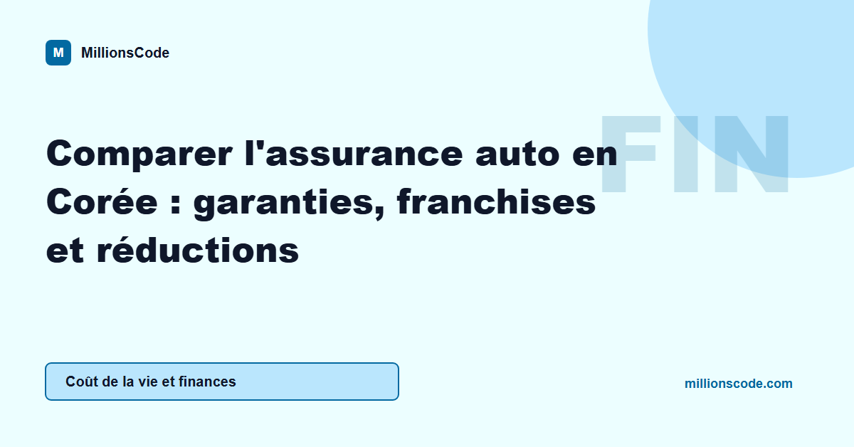 Comparer l'assurance auto en Corée : garanties, franchises et réductions