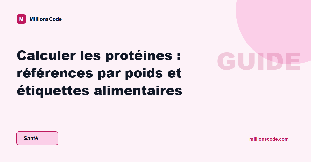 Calculer les protéines : références par poids et étiquettes alimentaires