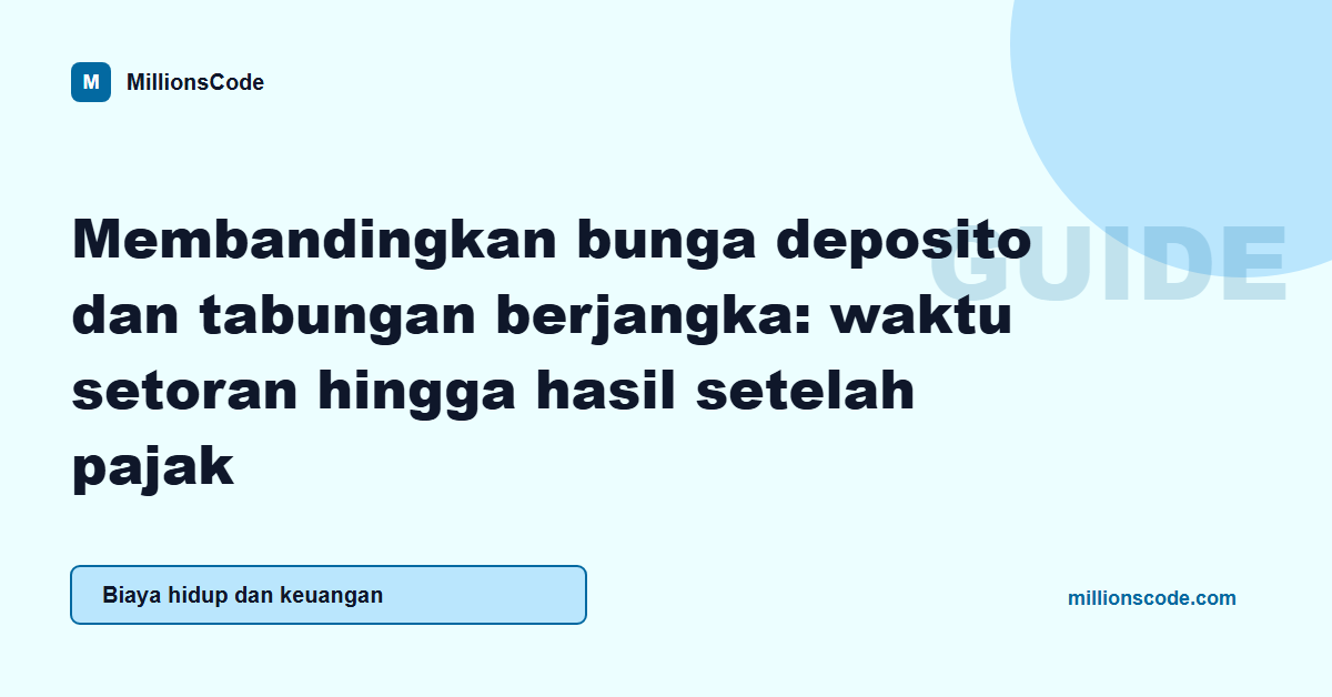 Membandingkan bunga deposito dan tabungan berjangka: waktu setoran hingga hasil setelah pajak