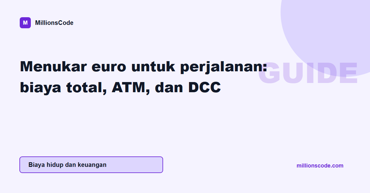 Menukar euro untuk perjalanan: biaya total, ATM, dan DCC