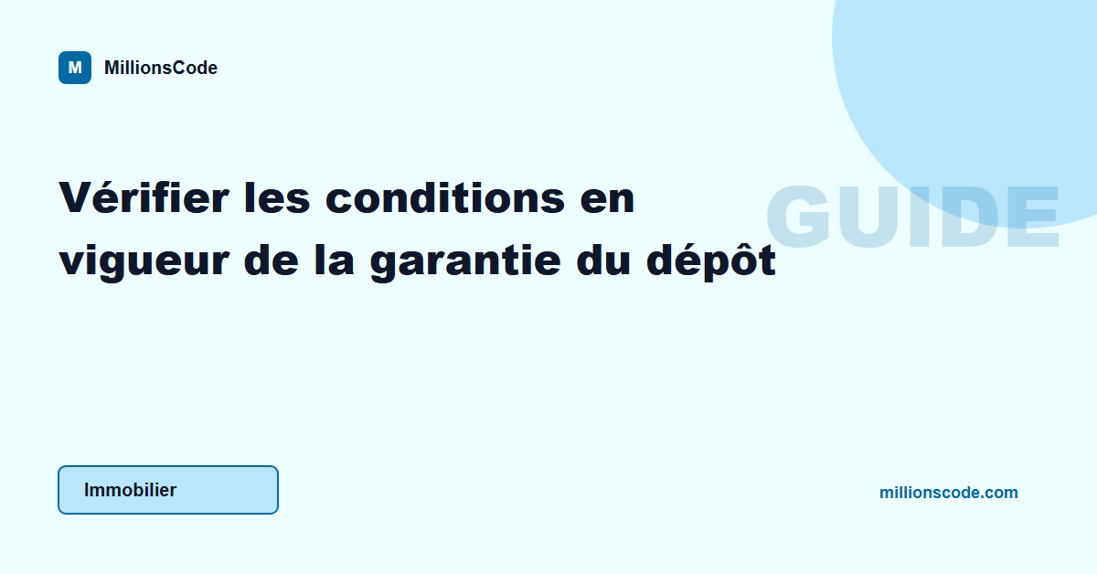 Vérifier les conditions en vigueur de la garantie du dépôt