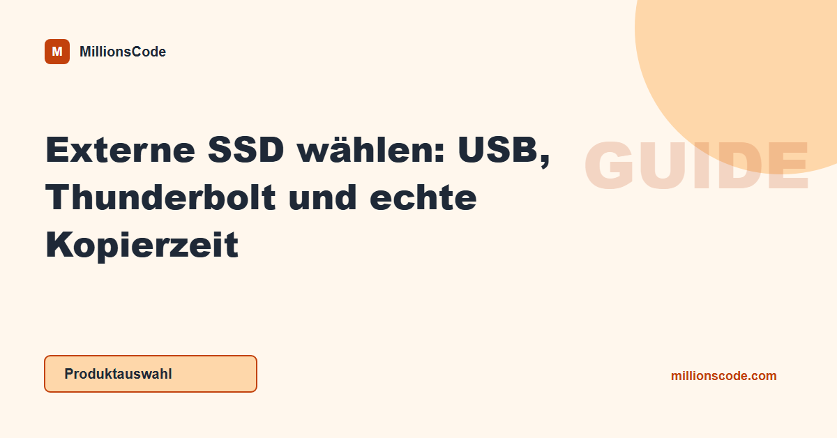 Externe SSD wählen: USB, Thunderbolt und echte Kopierzeit
