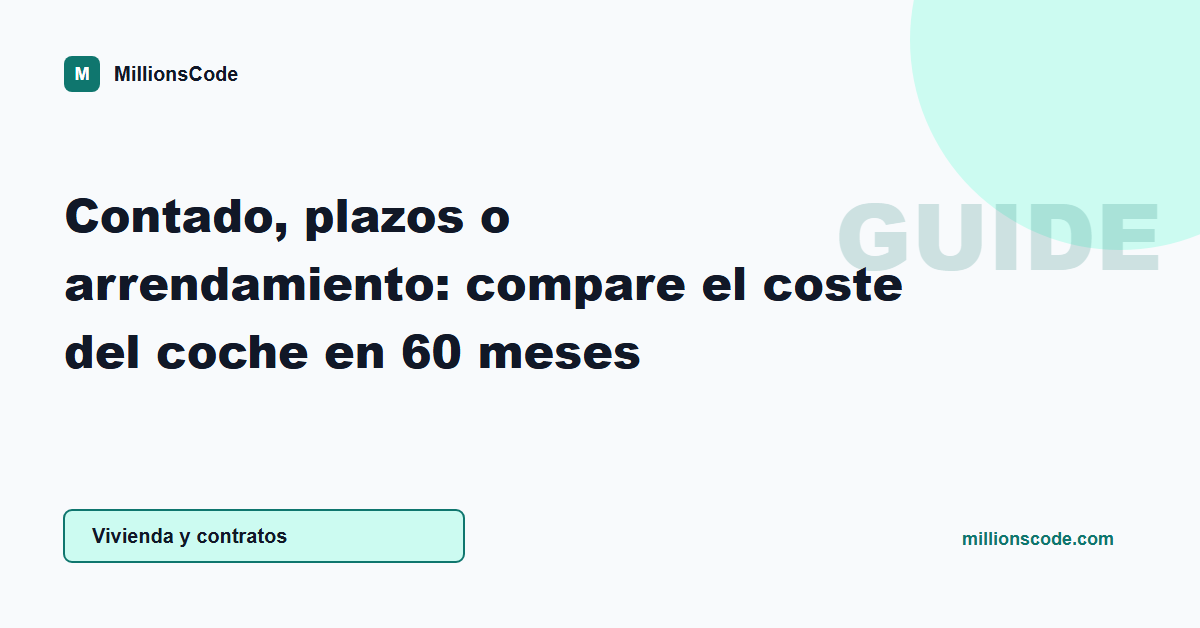 Contado, plazos o arrendamiento: compare el coste del coche en 60 meses