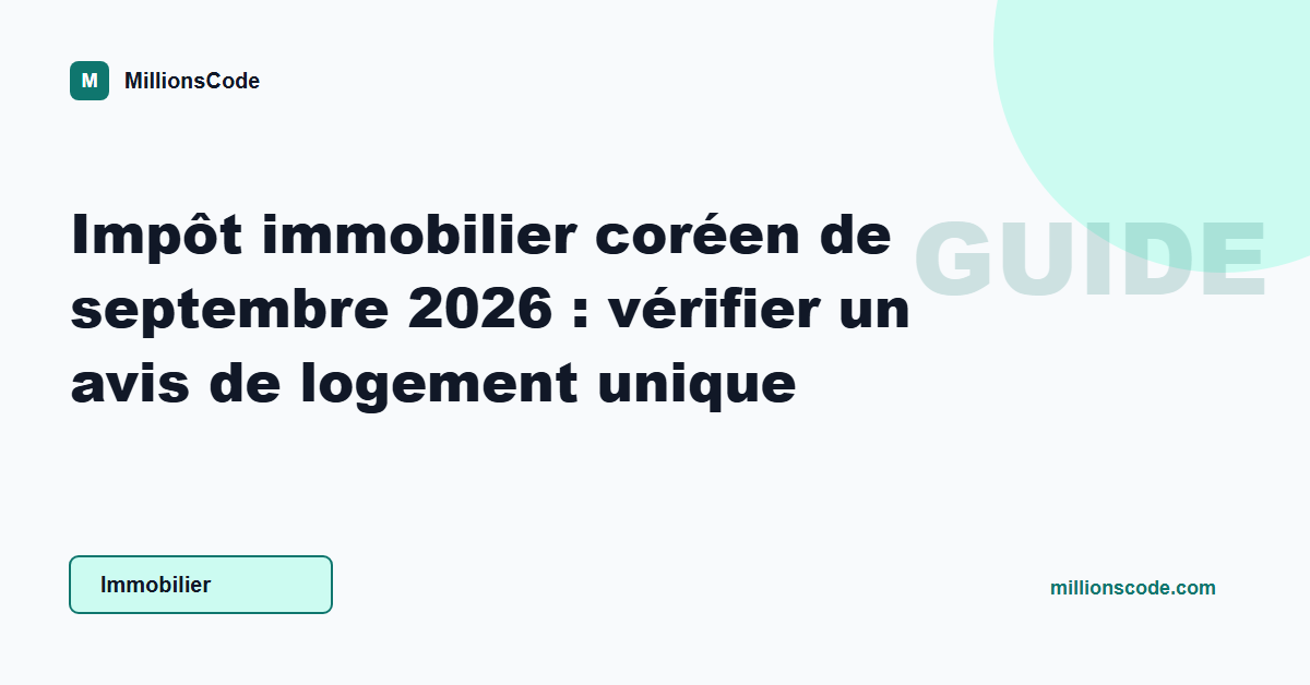Impôt immobilier coréen de septembre 2026 : vérifier un avis de logement unique