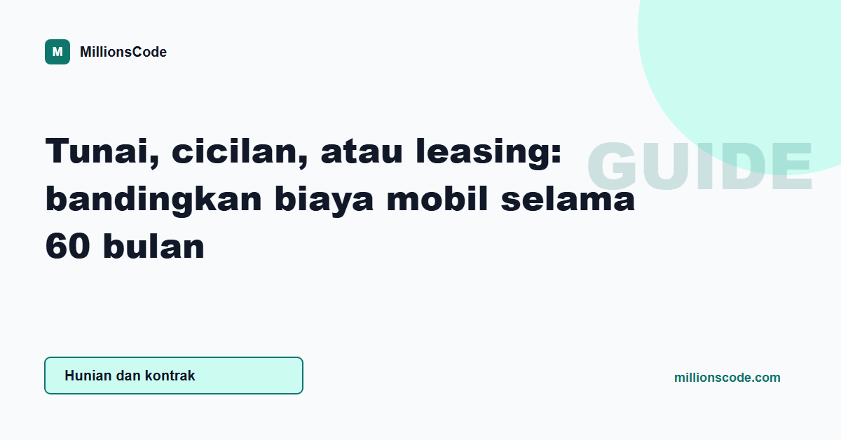 Tunai, cicilan, atau leasing: bandingkan biaya mobil selama 60 bulan