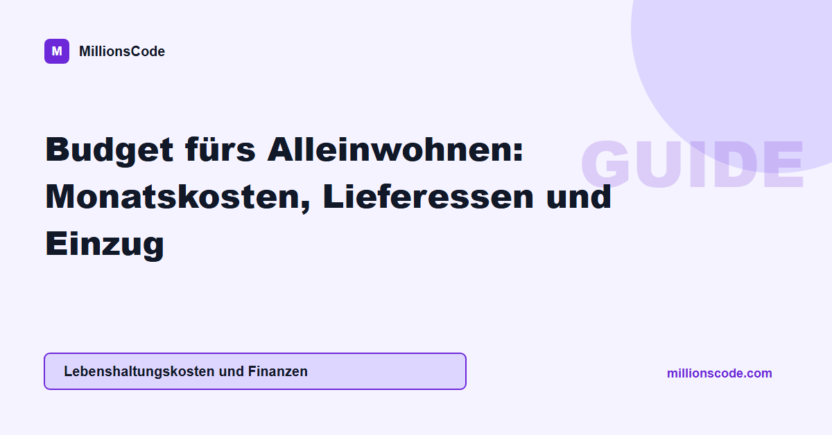 Budget fürs Alleinwohnen: Monatskosten, Lieferessen und Einzug