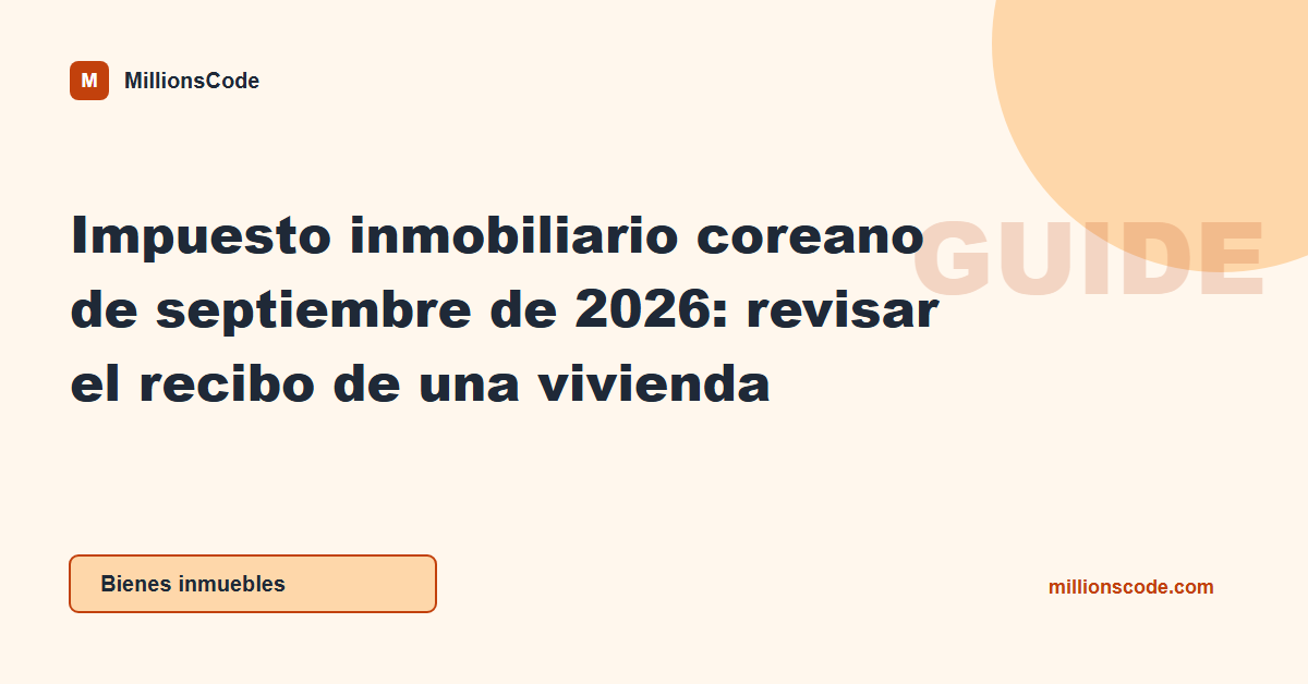 Impuesto inmobiliario coreano de septiembre de 2026: revisar el recibo de una vivienda