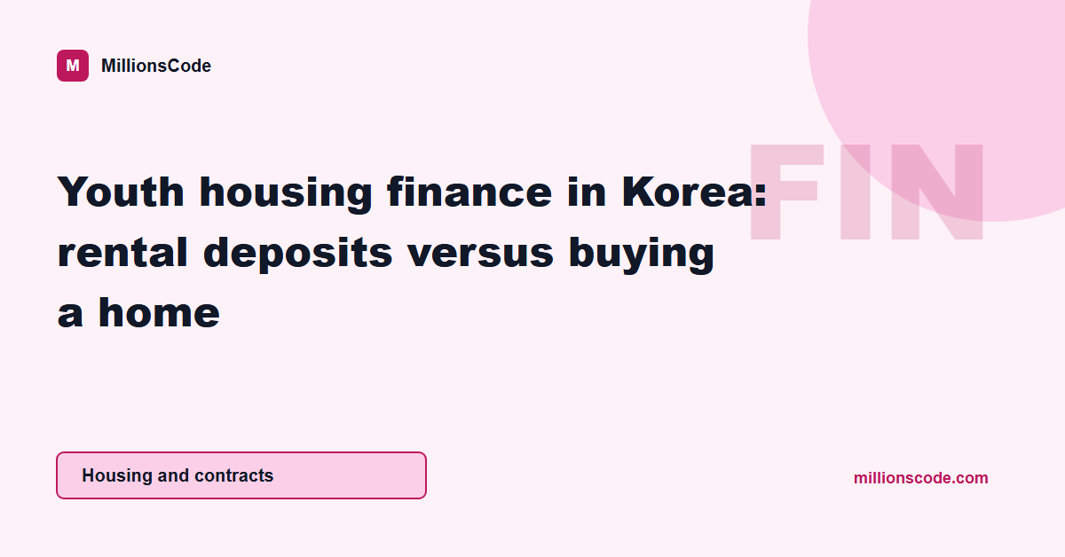 Youth housing finance in Korea: rental deposits versus buying a home