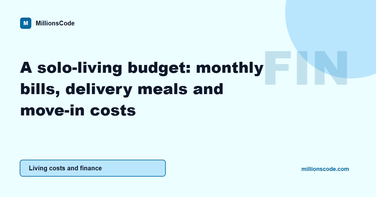 A solo-living budget: monthly bills, delivery meals and move-in costs