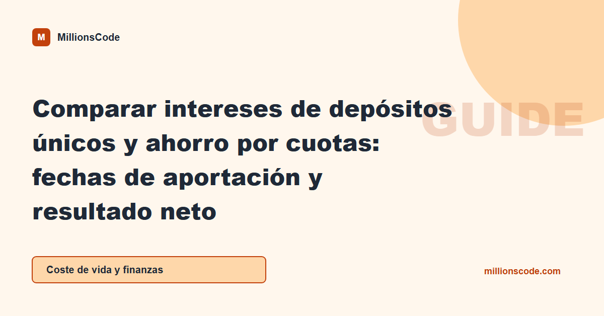 Comparar intereses de depósitos únicos y ahorro por cuotas: fechas de aportación y resultado neto