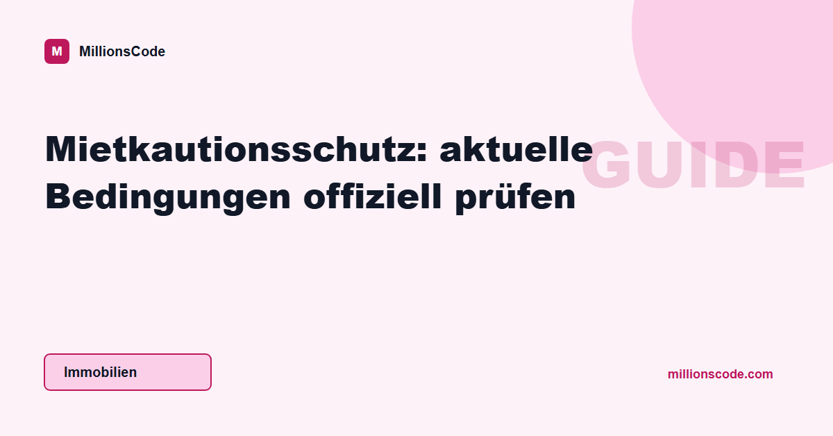 Mietkautionsschutz: aktuelle Bedingungen offiziell prüfen
