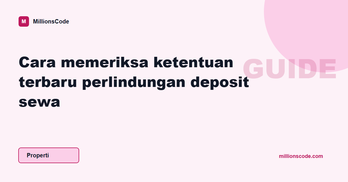Cara memeriksa ketentuan terbaru perlindungan deposit sewa