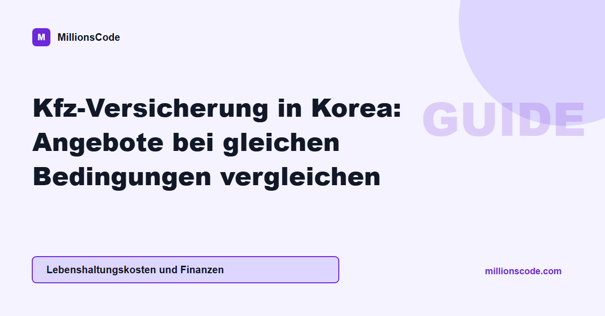 Kfz-Versicherung in Korea: Angebote bei gleichen Bedingungen vergleichen