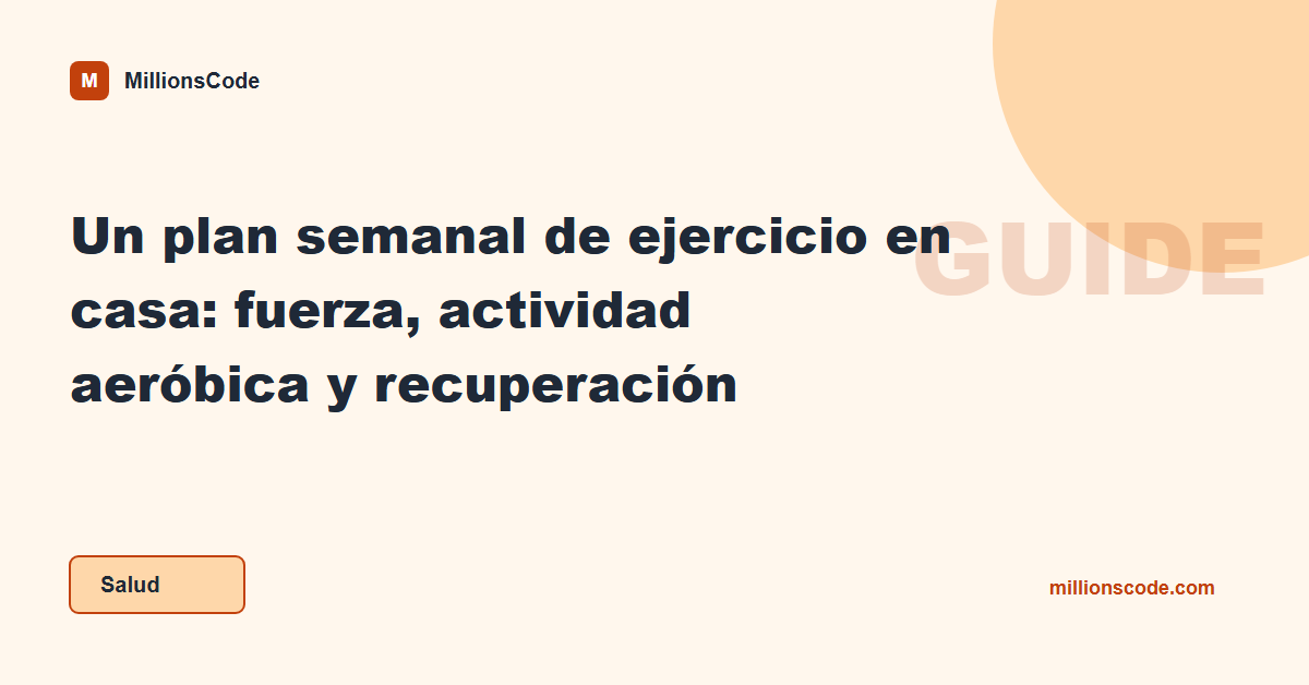 Un plan semanal de ejercicio en casa: fuerza, actividad aeróbica y recuperación