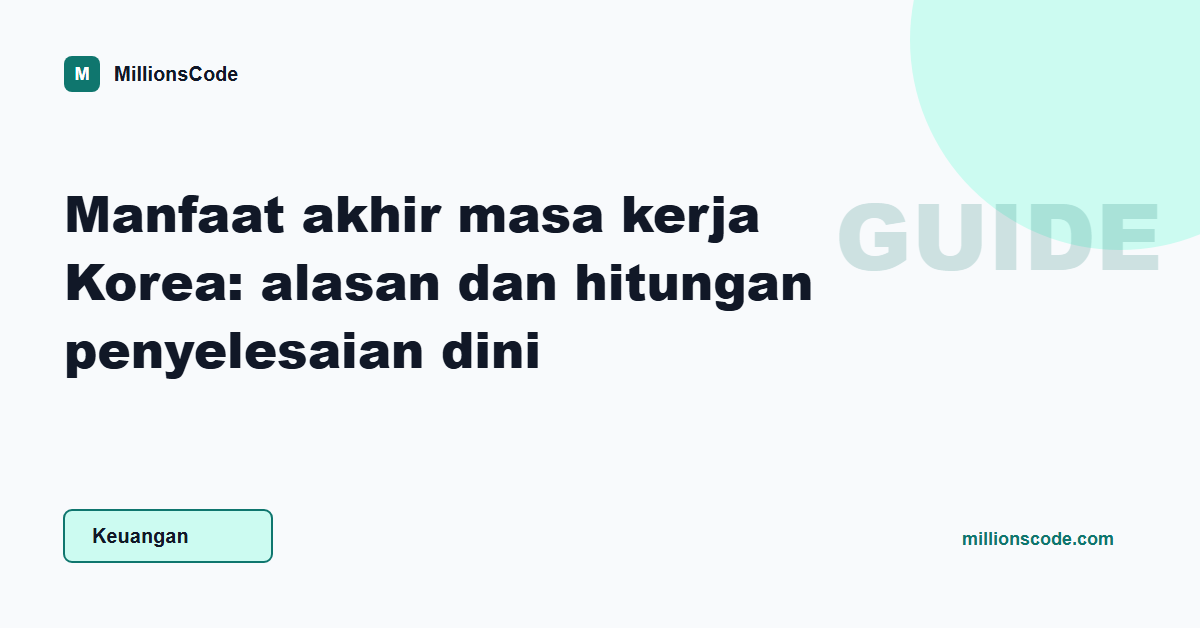 Manfaat akhir masa kerja Korea: alasan dan hitungan penyelesaian dini