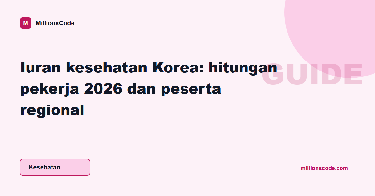 Iuran kesehatan Korea: hitungan pekerja 2026 dan peserta regional