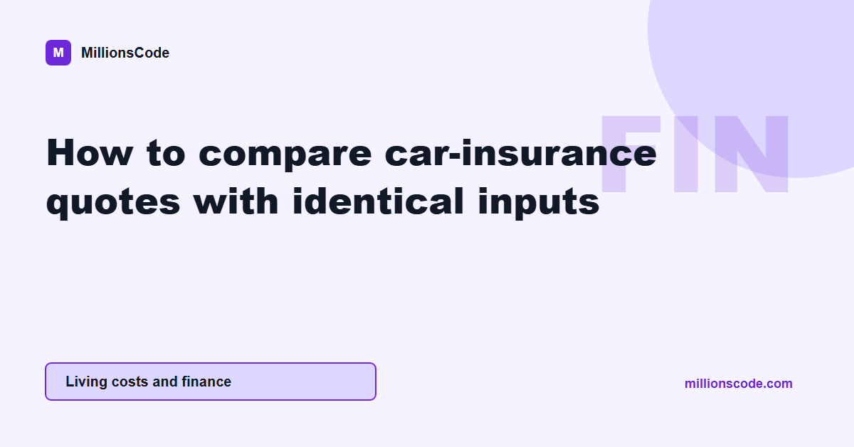 How to compare car-insurance quotes with identical inputs