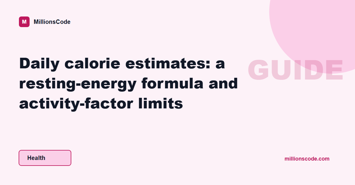 Daily calorie estimates: a resting-energy formula and activity-factor limits
