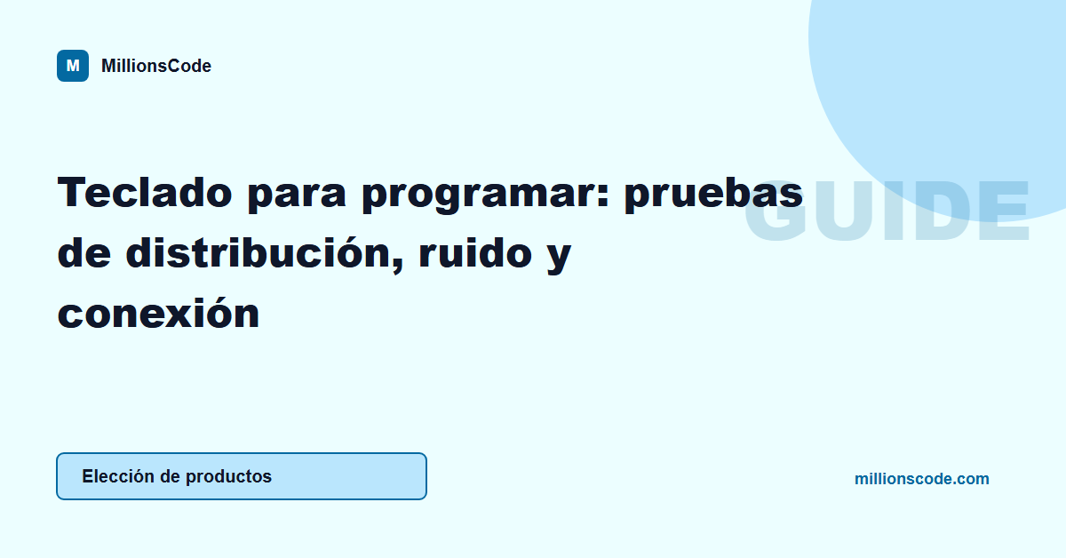 Teclado para programar: pruebas de distribución, ruido y conexión