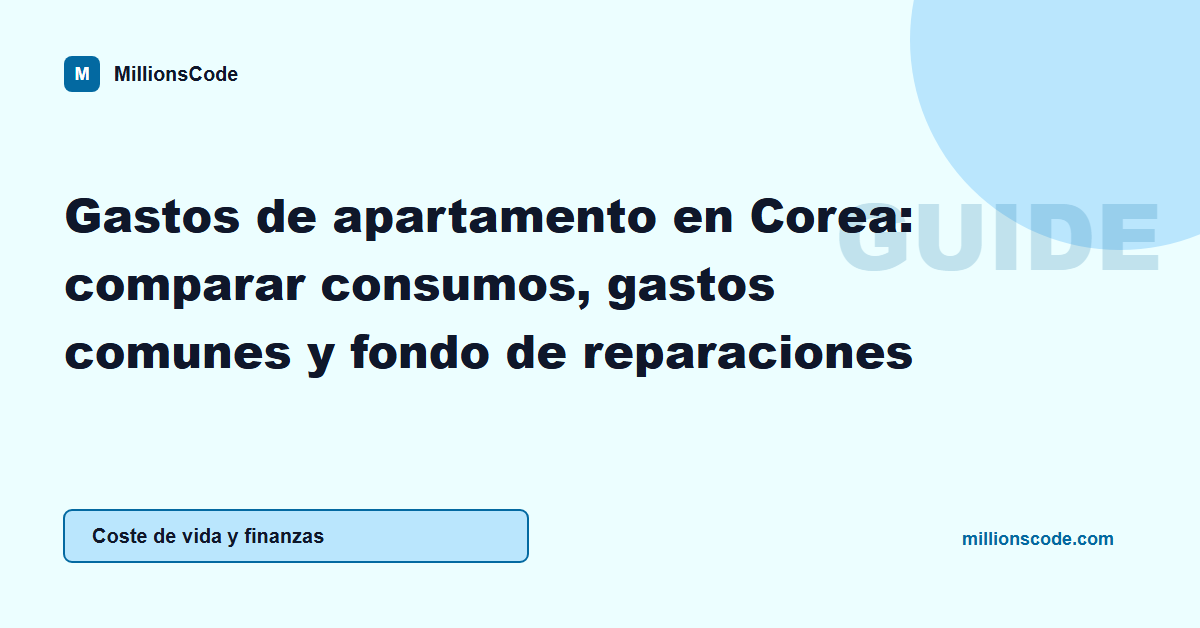 Gastos de apartamento en Corea: comparar consumos, gastos comunes y fondo de reparaciones