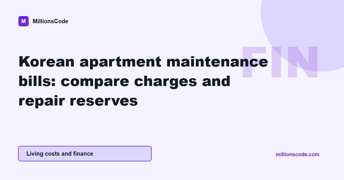 Korean apartment maintenance bills: compare charges and repair reserves